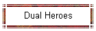 Dual Heroes