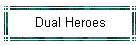 Dual Heroes