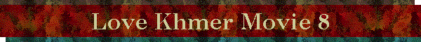 Love Khmer Movie 8