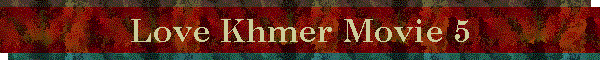 Love Khmer Movie 5