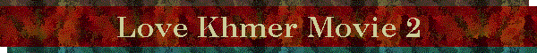 Love Khmer Movie 2