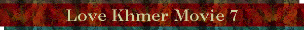 Love Khmer Movie 7