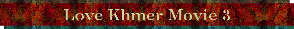 Love Khmer Movie 3