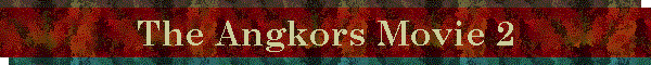 The Angkors Movie 2