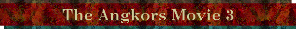 The Angkors Movie 3