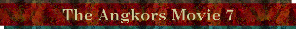 The Angkors Movie 7