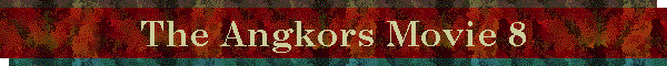 The Angkors Movie 8