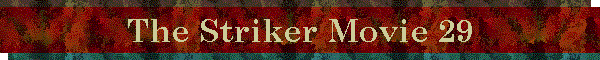 The Striker Movie 29