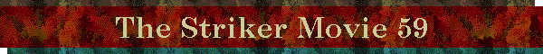 The Striker Movie 59