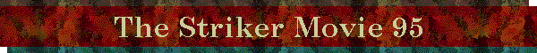 The Striker Movie 95