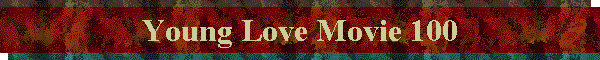 Young Love Movie 100