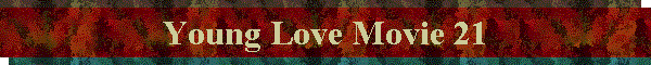Young Love Movie 21