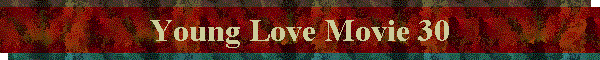 Young Love Movie 30