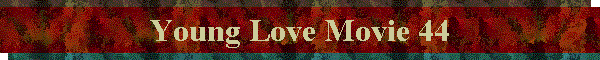 Young Love Movie 44