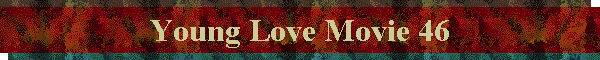 Young Love Movie 46