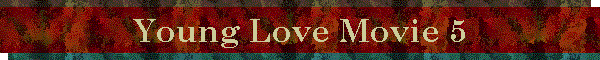 Young Love Movie 5