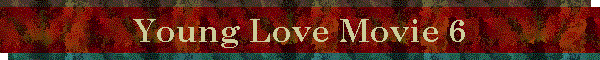 Young Love Movie 6