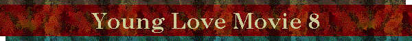 Young Love Movie 8